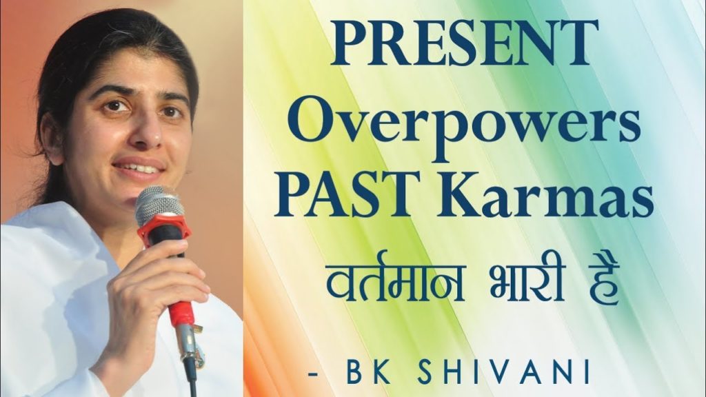 Present overpowers past karmas: ep 55